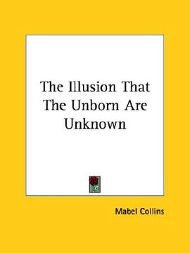 portada the illusion that the unborn are unknown (in English)
