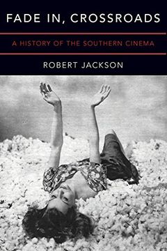 portada Fade in, Crossroads: A History of the Southern Cinema (en Inglés)