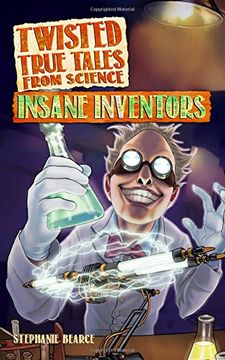 portada Twisted True Tales From Science: Insane Inventors