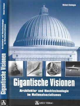 portada Gigantische Visionen Architektur und Hochtechnologie im Nationalsozialismus (en Alemán)