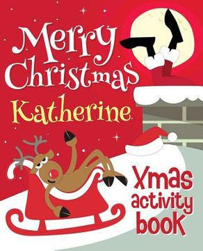 portada Merry Christmas Katherine - Xmas Activity Book: (Personalized Children's Activity Book) (in English)