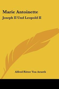 portada marie antoinette: joseph ii und leopold ii: ihr briefwechsel (1866) (in English)