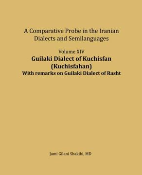 portada Guilaki Dialect of Kuchisfan (Kuchisfahan) With Remarks on Guilaki Dialect of Rasht: A Comparative Probe in the Iranian Dialects and Semi-Languages (Volume 14) 