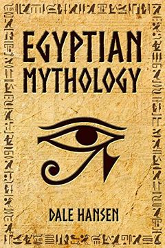 portada Egyptian Mythology: Tales of Egyptian Gods, Goddesses, Pharaohs, & the Legacy of Ancient Egypt 