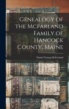 portada Genealogy of the Mcfarland Family of Hancock County, Maine (en Inglés)