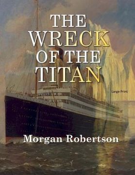 portada The Wreck of the Titan: Large Print (in English)