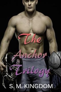 portada The Anchor Trilogy: 3-Book Bundle - Football Sports Romance Fiction Series (en Inglés)