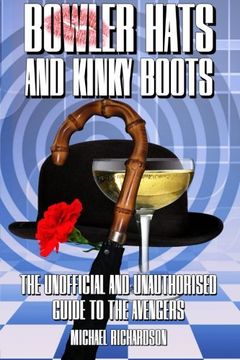 portada Bowler Hats and Kinky Boots (The Avengers): The Unofficial and Unauthorised Guide to the Avengers (in English)