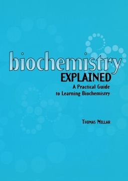 portada Biochemistry Explained: A Practical Guide to Learning Biochemistry (en Inglés)