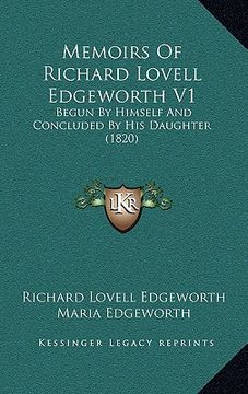 portada memoirs of richard lovell edgeworth v1: begun by himself and concluded by his daughter (1820) (en Inglés)