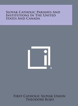 portada Slovak Catholic Parishes and Institutions in the United States and Canada (en Inglés)