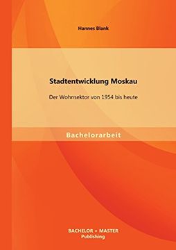 portada Stadtentwicklung Moskau: Der Wohnsektor von 1954 bis Heute (in German)