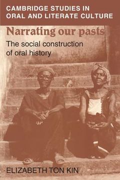 portada Narrating our Pasts Paperback: The Social Construction of Oral History (Cambridge Studies in Oral and Literate Culture) (in English)