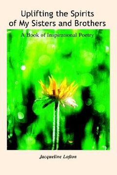 portada uplifting the spirits of my sisters and brothers: a book of inspirational poetry