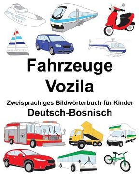 portada Deutsch-Bosnisch Fahrzeuge/Vozila Zweisprachiges Bildwörterbuch für Kinder (en Alemán)