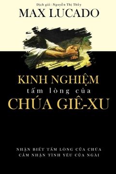 portada Kinh Nghiệm Tấm Lòng của Chúa Giê-xu (in Vietnamita)