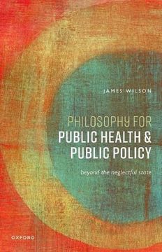 portada Philosophy for Public Health and Public Policy: Beyond the Neglectful State (en Inglés)