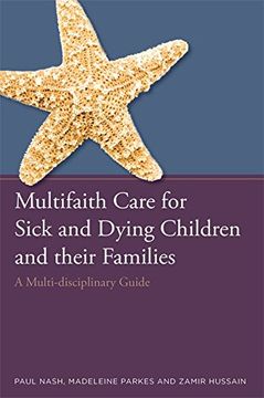 portada Multifaith Care for Sick and Dying Children and their Families: A Multi-disciplinary Guide