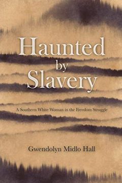 portada Haunted by Slavery: A Memoir of a Southern White Woman in the Freedom Struggle 