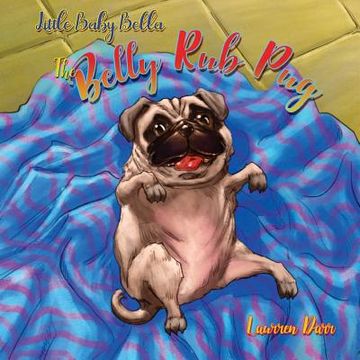 portada Little Baby Bella the Belly rub pug (en Inglés)