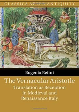 portada The Vernacular Aristotle: Translation as Reception in Medieval and Renaissance Italy (Classics After Antiquity) (en Inglés)