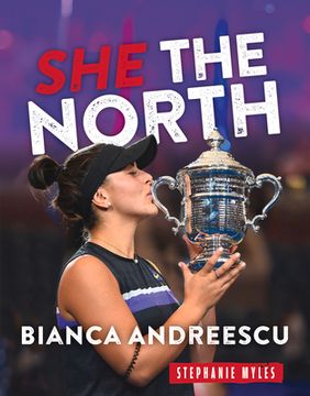 portada Bianca Andreescu: She the North (en Inglés)