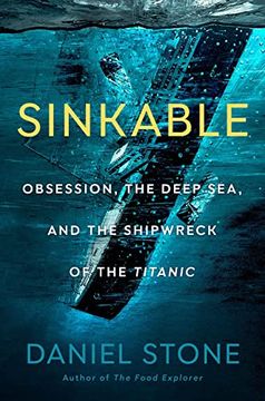 portada Sinkable: Obsession, the Deep Sea, and the Shipwreck of the Titanic (en Inglés)