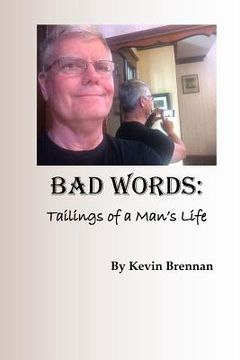portada Bad Words: Tailings of a Man's Life (en Inglés)