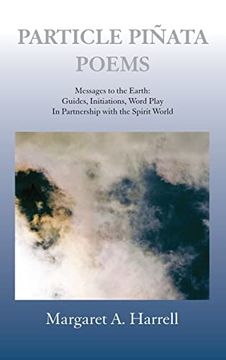 portada Particle Pinata Poems: Messages to the Earth: Guides, Initiations, Word Play In Partnership with the Spirit World (in English)