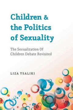 portada Children and the Politics of Sexuality: The Sexualization of Children Debate Revisited (in English)