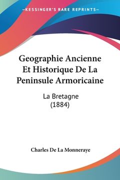 portada Geographie Ancienne Et Historique De La Peninsule Armoricaine: La Bretagne (1884) (in French)