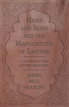 portada Hides and Skins and the Manufacture of Leather - A Layman's View of the Industry (en Inglés)