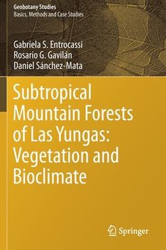 portada Subtropical Mountain Forests of Las Yungas: Vegetation and Bioclimate (en Inglés)