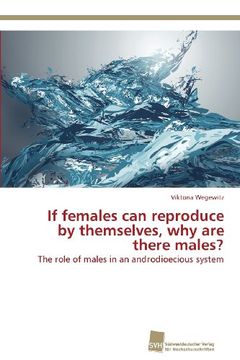 portada If Females Can Reproduce by Themselves, Why Are There Males?