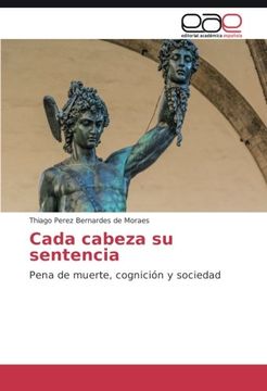portada Cada cabeza su sentencia: Pena de muerte, cognición y sociedad (Spanish Edition)