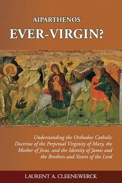 portada Aiparthenos - Ever-Virgin? Understanding the Orthodox Catholic Doctrine of the P (en Inglés)