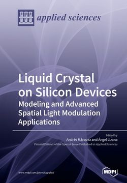 portada Liquid Crystal on Silicon Devices: Modeling and Advanced Spatial Light Modulation Applications (in English)
