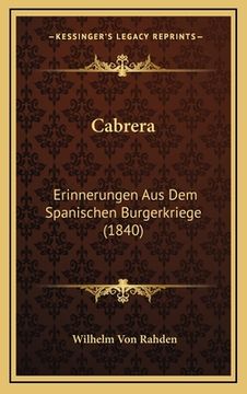 portada Cabrera: Erinnerungen Aus Dem Spanischen Burgerkriege (1840) (en Alemán)