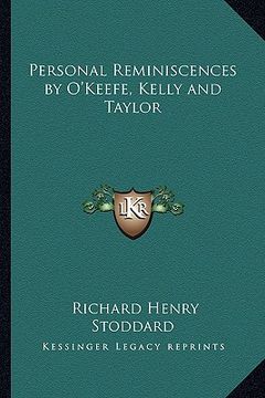 portada personal reminiscences by o'keefe, kelly and taylor (en Inglés)