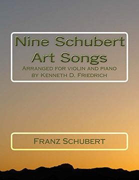 portada Nine Schubert art Songs: Arranged for Violin and Piano by Kenneth d. Friedrich (en Inglés)
