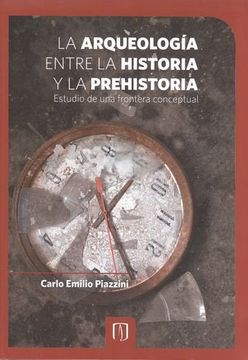 portada Arqueologia Entre la Historia y la Prehistoria, la