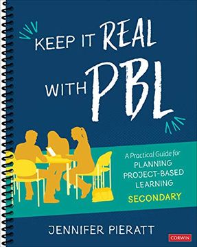 portada Keep it Real With Pbl, Secondary: A Practical Guide for Planning Project-Based Learning (Corwin Teaching Essentials) (en Inglés)