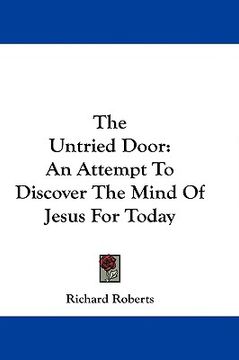 portada the untried door: an attempt to discover the mind of jesus for today (en Inglés)