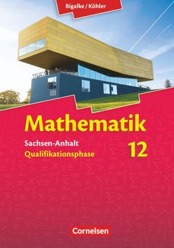 portada Bigalke/Köhler: Mathematik - Sachsen-Anhalt - 12. Schuljahr: Schulbuch (en Alemán)
