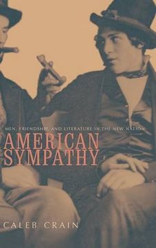 portada American Sympathy: Men, Friendship, and Literature in the new Nation (en Inglés)
