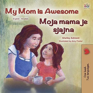 portada My mom is Awesome (English Croatian Bilingual Book for Kids) (English Croatian Bilingual Collection) (en Croata)