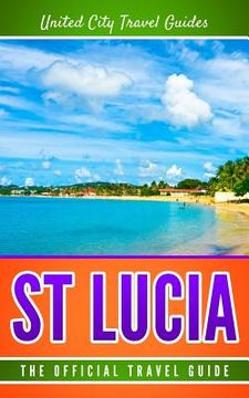 portada St Lucia: The Official Travel Guide (in English)