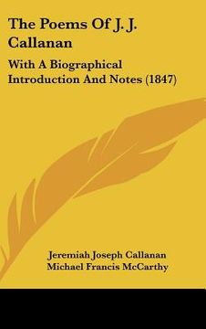 portada the poems of j. j. callanan: with a biographical introduction and notes (1847) (en Inglés)