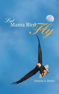 portada Let Mama Bird Fly (en Inglés)