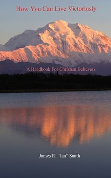 portada How You Can Live Victoriously: A Handbook For Christian Believers (in English)